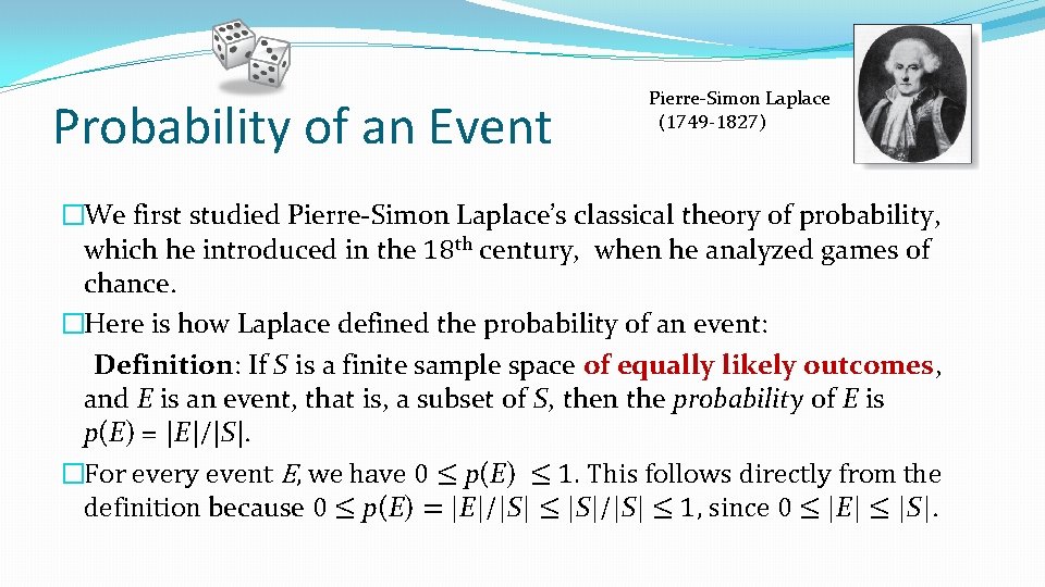 Probability of an Event Pierre-Simon Laplace (1749 -1827) �We first studied Pierre-Simon Laplace’s classical