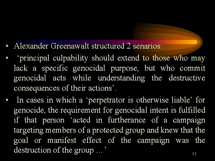  • Alexander Greenawalt structured 2 senarios: • ‘principal culpability should extend to those