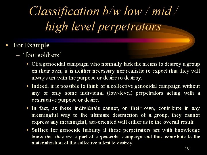 Classification b/w low / mid / high level perpetrators • For Example – ‘foot