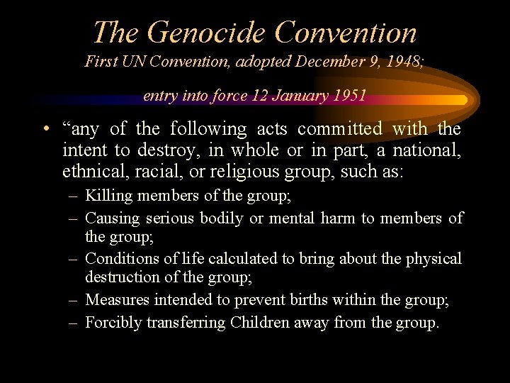 The Genocide Convention First UN Convention, adopted December 9, 1948; entry into force 12