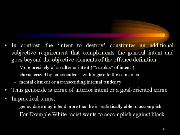  • In contrast, the ‘intent to destroy’ constitutes an additional subjective requirement that