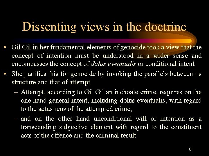 Dissenting views in the doctrine • Gil in her fundamental elements of genocide took