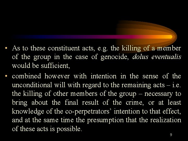  • As to these constituent acts, e. g. the killing of a member