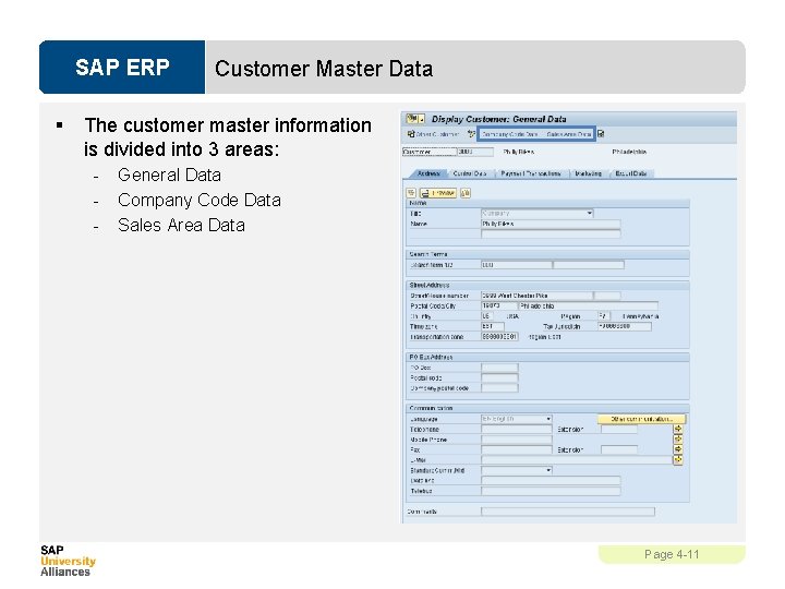 SAP ERP § Customer Master Data The customer master information is divided into 3