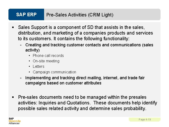 SAP ERP Pre-Sales Activities (CRM Light) § Sales Support is a component of SD