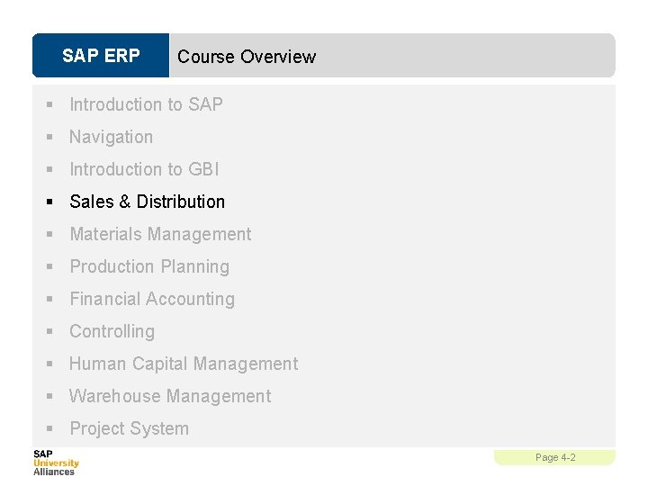 SAP ERP Course Overview § Introduction to SAP § Navigation § Introduction to GBI