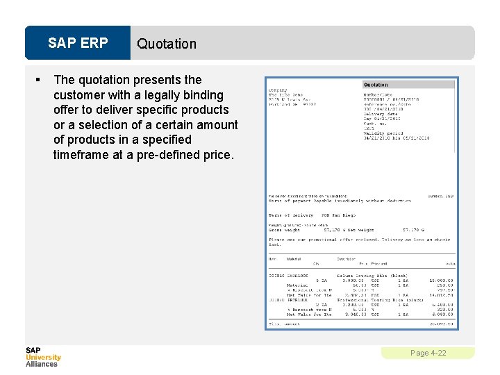 SAP ERP § Quotation The quotation presents the customer with a legally binding offer