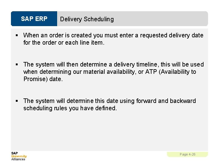 SAP ERP Delivery Scheduling § When an order is created you must enter a