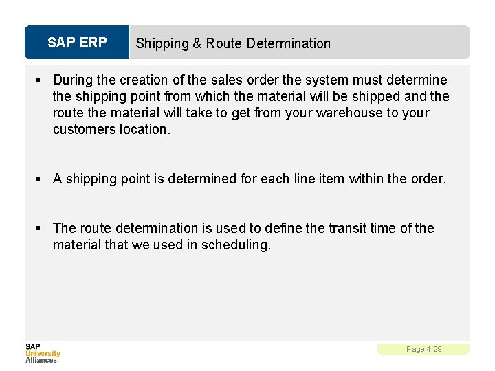 SAP ERP Shipping & Route Determination § During the creation of the sales order