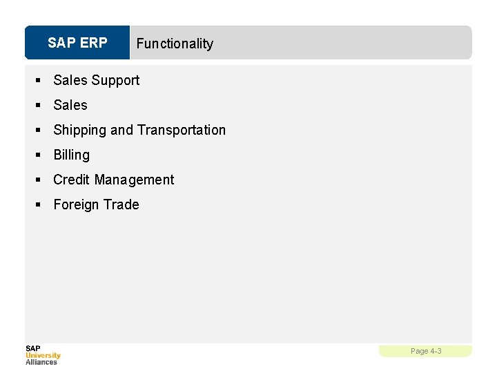 SAP ERP Functionality § Sales Support § Sales § Shipping and Transportation § Billing