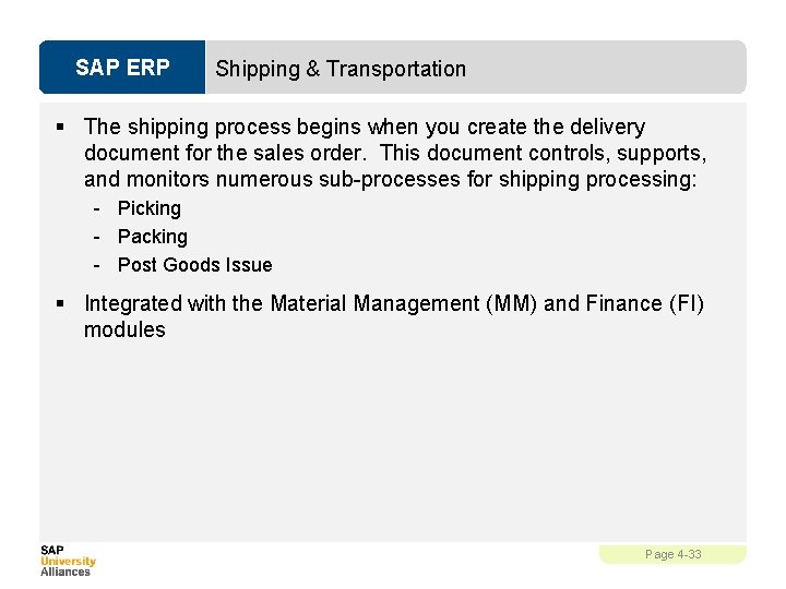 SAP ERP Shipping & Transportation § The shipping process begins when you create the