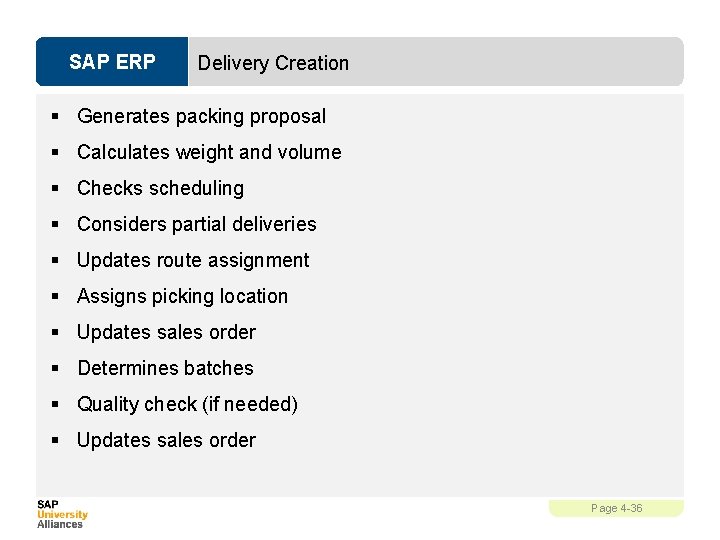 SAP ERP Delivery Creation § Generates packing proposal § Calculates weight and volume §