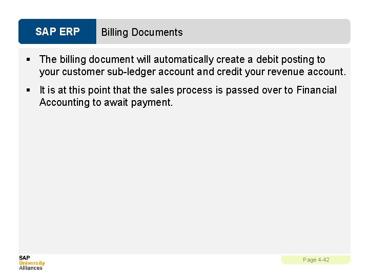 SAP ERP Billing Documents § The billing document will automatically create a debit posting