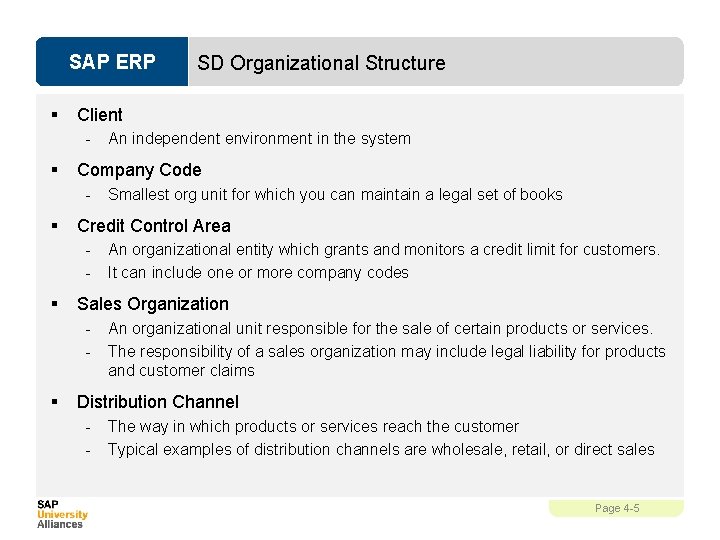 SAP ERP § Client - § An organizational entity which grants and monitors a