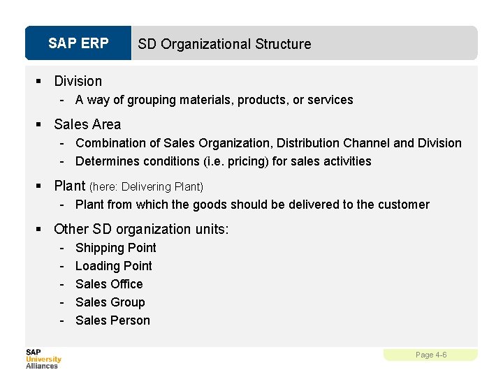 SAP ERP SD Organizational Structure § Division - A way of grouping materials, products,