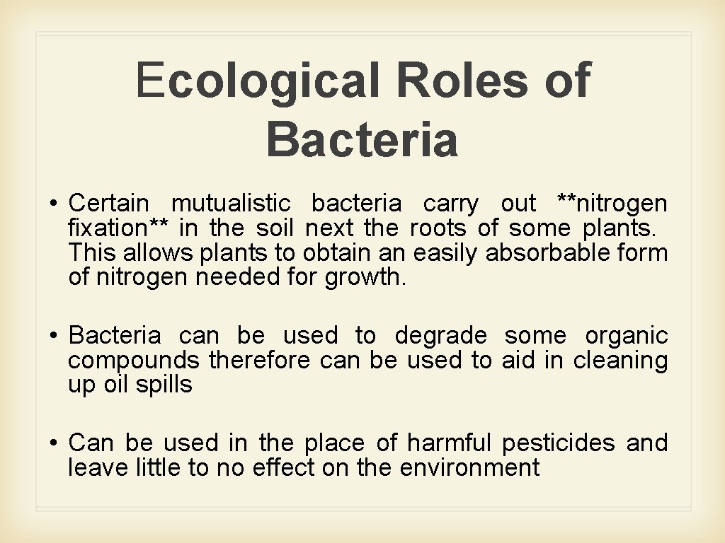 Ecological Roles of Bacteria • Certain mutualistic bacteria carry out **nitrogen fixation** in the