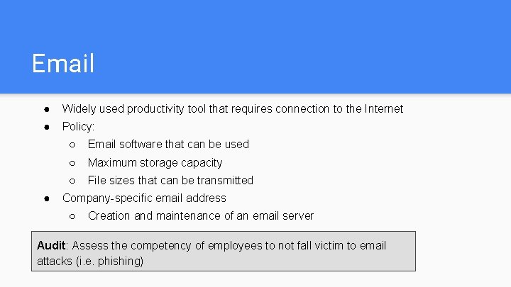 Email ● Widely used productivity tool that requires connection to the Internet ● Policy: