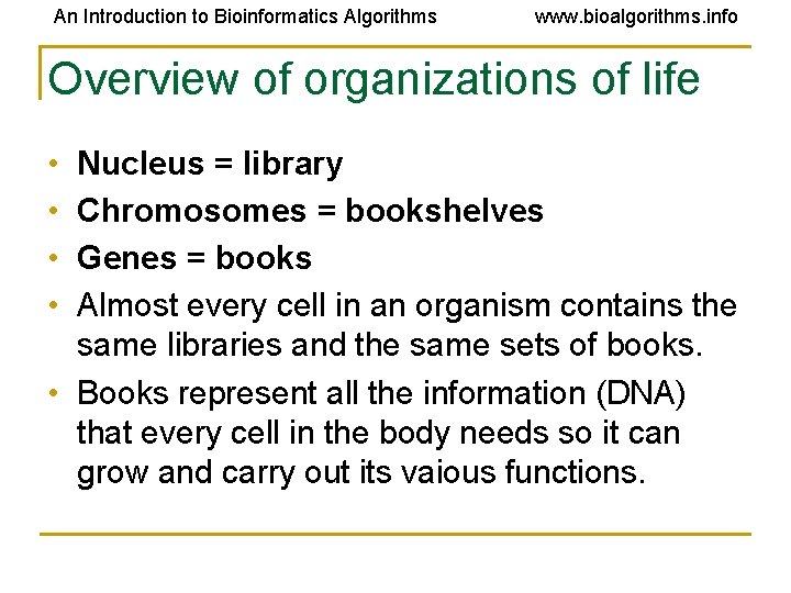 An Introduction to Bioinformatics Algorithms www. bioalgorithms. info Overview of organizations of life • An Introduction to Bioinformatics Algorithms www. bioalgorithms. info Overview of organizations of life •