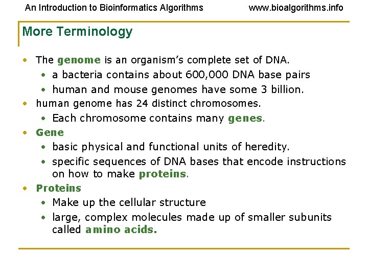 An Introduction to Bioinformatics Algorithms www. bioalgorithms. info More Terminology • The genome is An Introduction to Bioinformatics Algorithms www. bioalgorithms. info More Terminology • The genome is