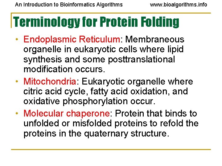 An Introduction to Bioinformatics Algorithms www. bioalgorithms. info Terminology for Protein Folding • Endoplasmic An Introduction to Bioinformatics Algorithms www. bioalgorithms. info Terminology for Protein Folding • Endoplasmic