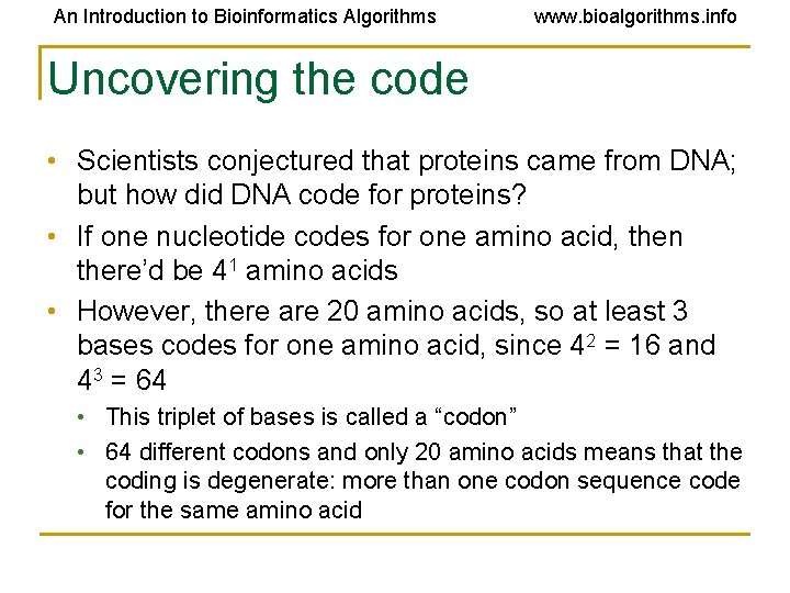 An Introduction to Bioinformatics Algorithms www. bioalgorithms. info Uncovering the code • Scientists conjectured An Introduction to Bioinformatics Algorithms www. bioalgorithms. info Uncovering the code • Scientists conjectured