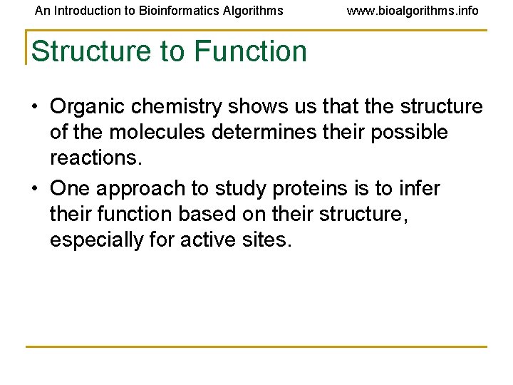 An Introduction to Bioinformatics Algorithms www. bioalgorithms. info Structure to Function • Organic chemistry An Introduction to Bioinformatics Algorithms www. bioalgorithms. info Structure to Function • Organic chemistry