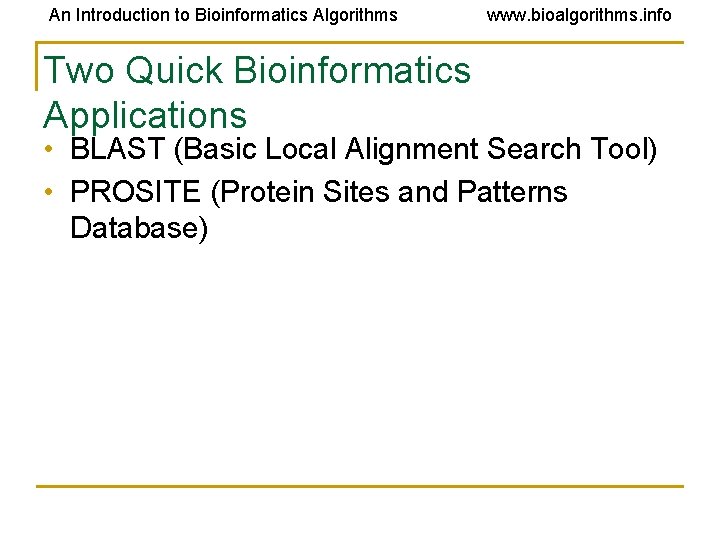 An Introduction to Bioinformatics Algorithms Two Quick Bioinformatics Applications www. bioalgorithms. info • BLAST An Introduction to Bioinformatics Algorithms Two Quick Bioinformatics Applications www. bioalgorithms. info • BLAST