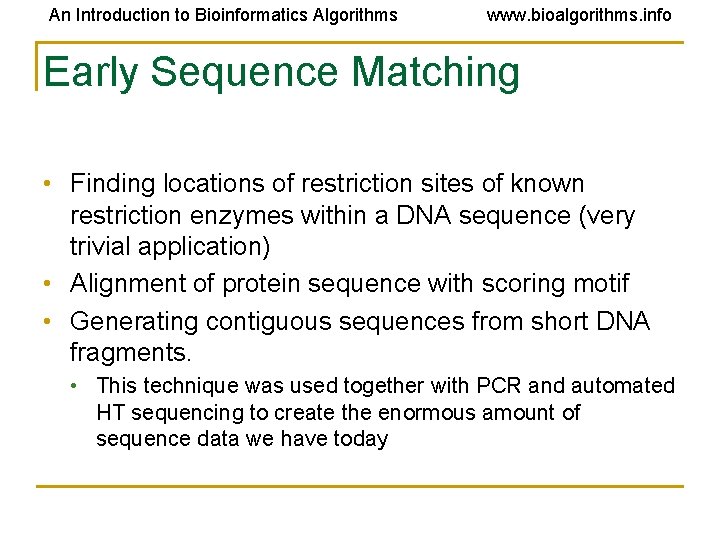 An Introduction to Bioinformatics Algorithms www. bioalgorithms. info Early Sequence Matching • Finding locations An Introduction to Bioinformatics Algorithms www. bioalgorithms. info Early Sequence Matching • Finding locations