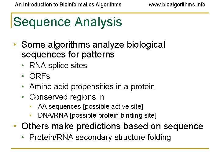 An Introduction to Bioinformatics Algorithms www. bioalgorithms. info Sequence Analysis • Some algorithms analyze An Introduction to Bioinformatics Algorithms www. bioalgorithms. info Sequence Analysis • Some algorithms analyze