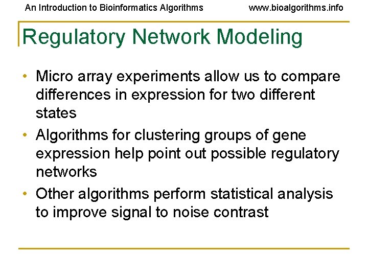 An Introduction to Bioinformatics Algorithms www. bioalgorithms. info Regulatory Network Modeling • Micro array An Introduction to Bioinformatics Algorithms www. bioalgorithms. info Regulatory Network Modeling • Micro array