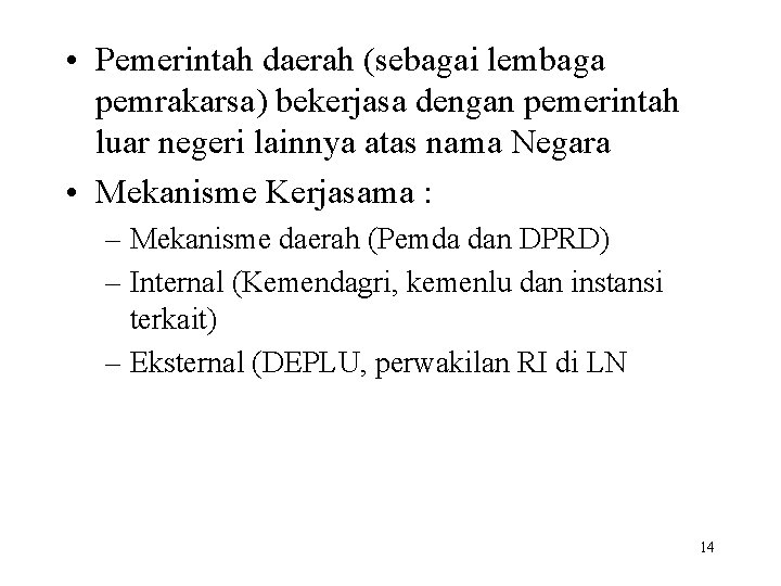  • Pemerintah daerah (sebagai lembaga pemrakarsa) bekerjasa dengan pemerintah luar negeri lainnya atas