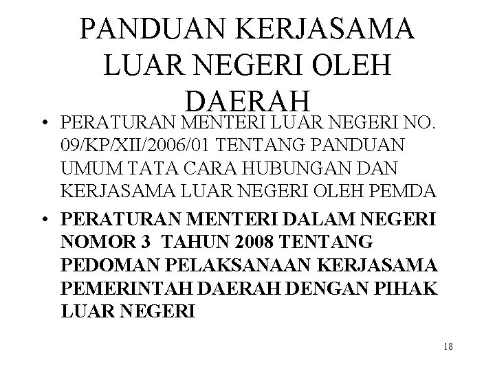 PANDUAN KERJASAMA LUAR NEGERI OLEH DAERAH • PERATURAN MENTERI LUAR NEGERI NO. 09/KP/XII/2006/01 TENTANG