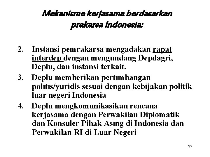 Mekanisme kerjasama berdasarkan prakarsa Indonesia: 2. Instansi pemrakarsa mengadakan rapat interdep dengan mengundang Depdagri,