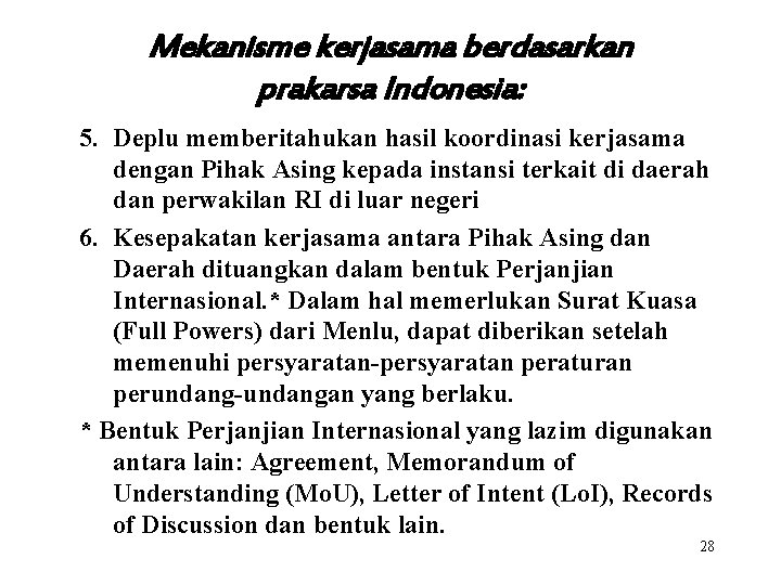 Mekanisme kerjasama berdasarkan prakarsa Indonesia: 5. Deplu memberitahukan hasil koordinasi kerjasama dengan Pihak Asing