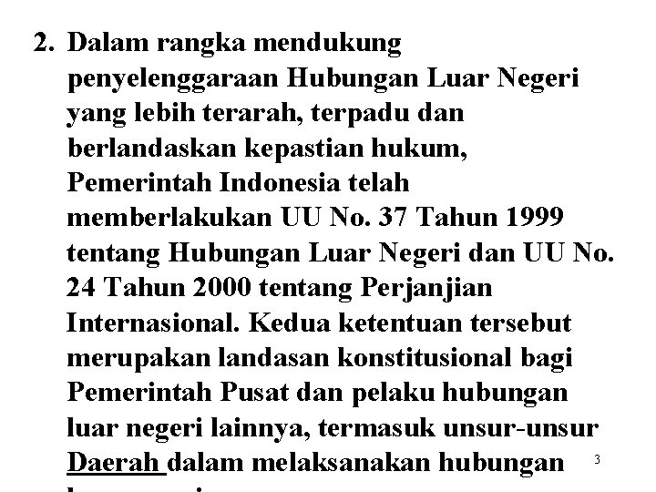 2. Dalam rangka mendukung penyelenggaraan Hubungan Luar Negeri yang lebih terarah, terpadu dan berlandaskan