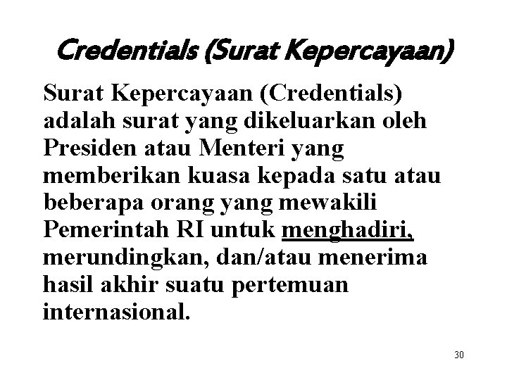 Credentials (Surat Kepercayaan) Surat Kepercayaan (Credentials) adalah surat yang dikeluarkan oleh Presiden atau Menteri