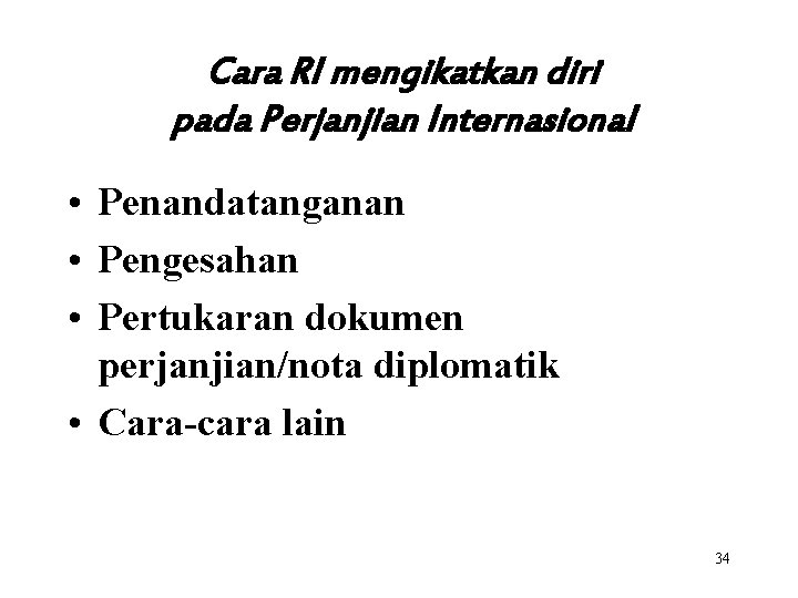 Cara RI mengikatkan diri pada Perjanjian Internasional • Penandatanganan • Pengesahan • Pertukaran dokumen