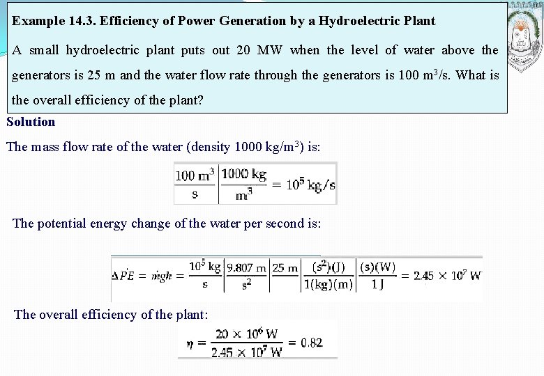 Example 14. 3. Efficiency of Power Generation by a Hydroelectric Plant A small hydroelectric