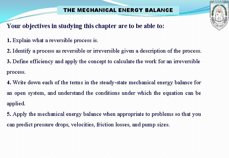 THE MECHANICAL ENERGY BALANCE Your objectives in studying this chapter are to be able
