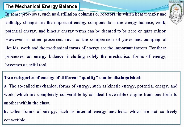 The Mechanical Energy Balance In some processes, such as distillation columns or reactors, in