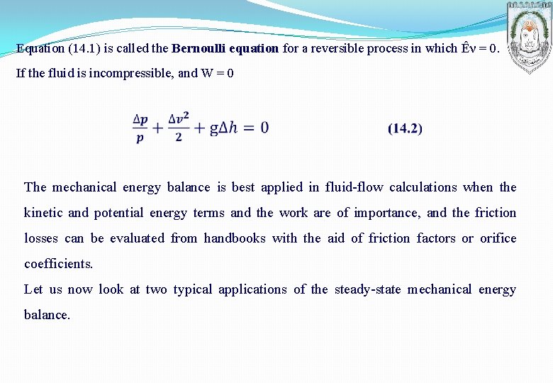 Equation (14. 1) is called the Bernoulli equation for a reversible process in which