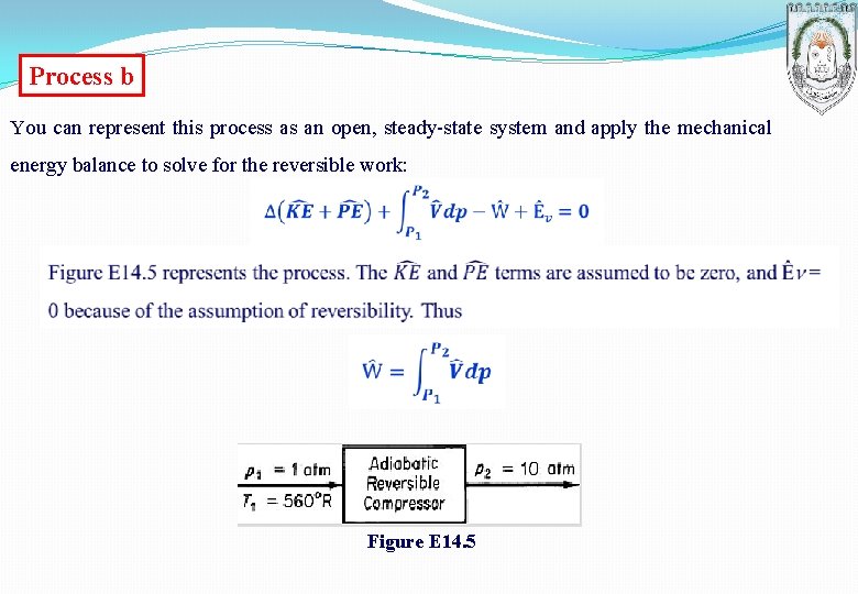 Process b You can represent this process as an open, steady-state system and apply