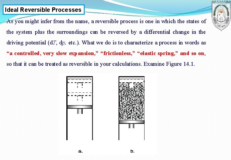 Ideal Reversible Processes As you might infer from the name, a reversible process is