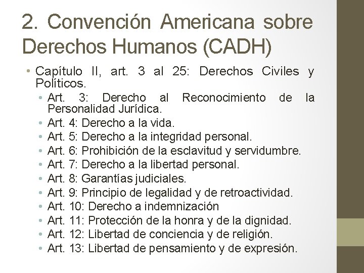 2. Convención Americana sobre Derechos Humanos (CADH) • Capítulo II, art. 3 al 25: