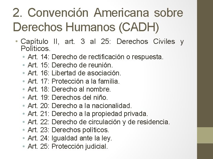 2. Convención Americana sobre Derechos Humanos (CADH) • Capítulo II, art. 3 al 25: