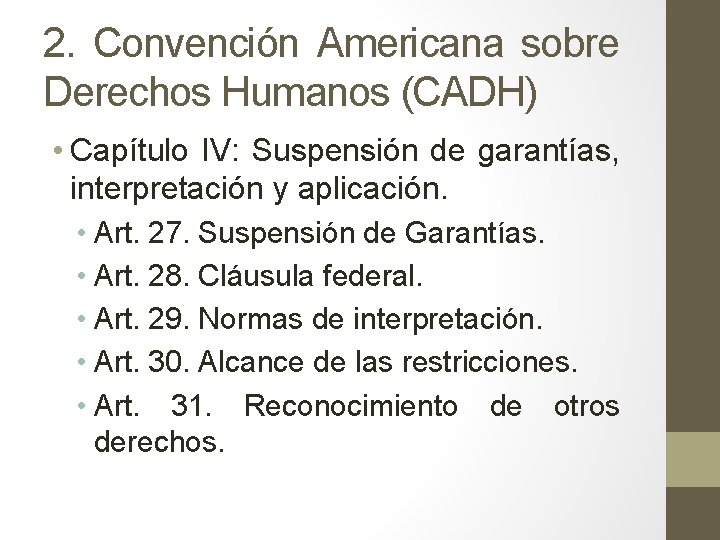 2. Convención Americana sobre Derechos Humanos (CADH) • Capítulo IV: Suspensión de garantías, interpretación