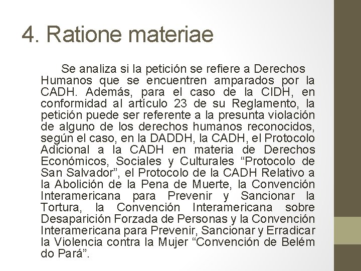 4. Ratione materiae Se analiza si la petición se refiere a Derechos Humanos que