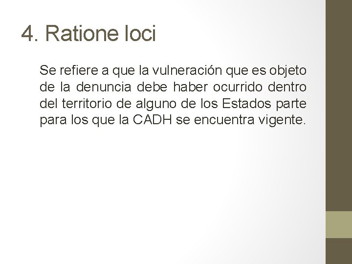 4. Ratione loci Se refiere a que la vulneración que es objeto de la