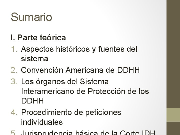 Sumario I. Parte teórica 1. Aspectos históricos y fuentes del sistema 2. Convención Americana