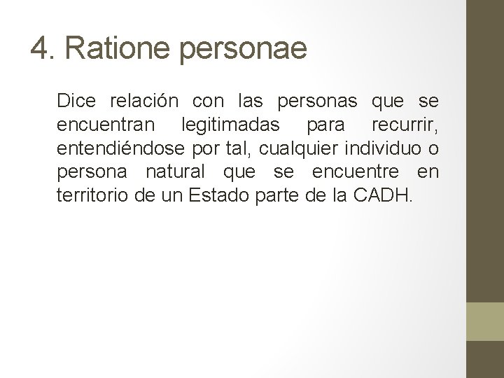 4. Ratione personae Dice relación con las personas que se encuentran legitimadas para recurrir,